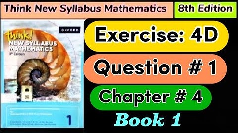 Exercise 4 D,Question # 1 | D1 8th edition |think new syllabus mathematics book 1 | o level |maths