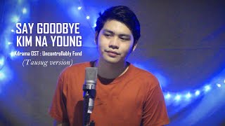 Say Goodbye - Kim Na Young | Tausug version cover | JM Julaspi