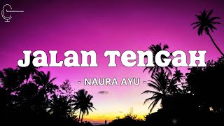 Jalan Tengah  Naura Ayu lirik  Lagu Pop Indonesia