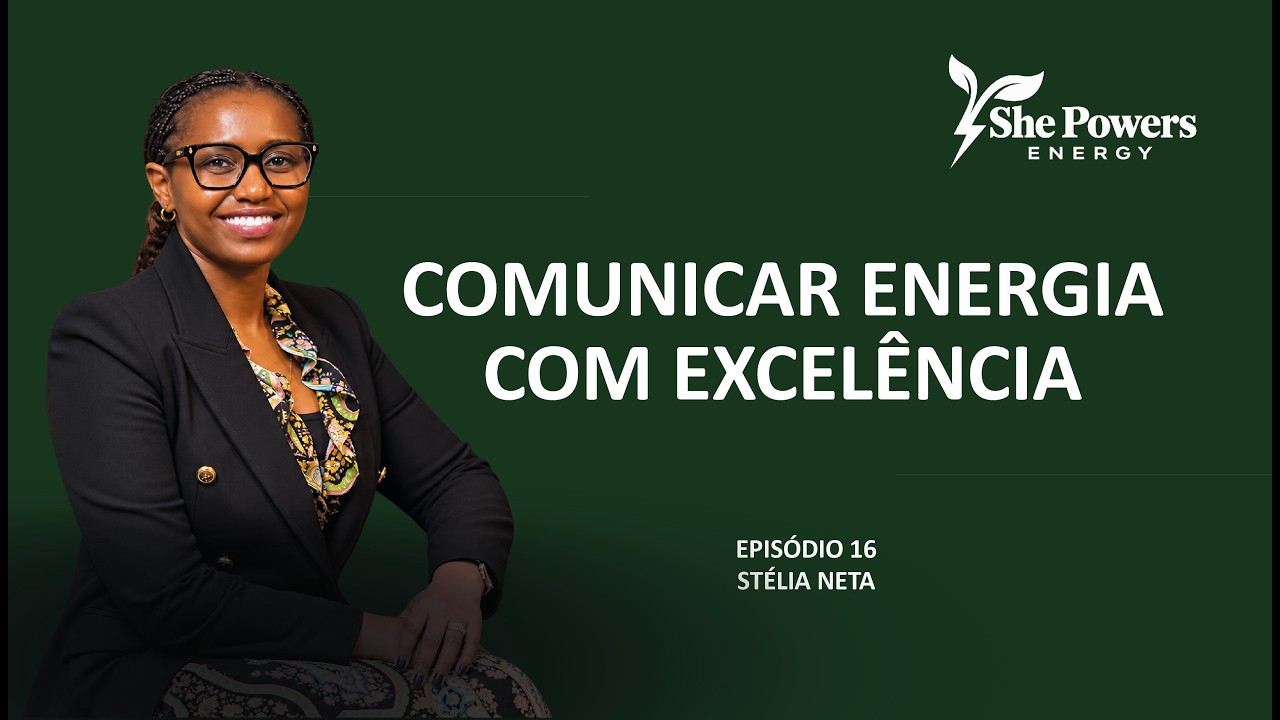 EPISÓDIO 16 | COMUNICAR ENERGIA: EXCELÊNCIA, REPUTAÇÃO E LIDERANÇA FEMININA