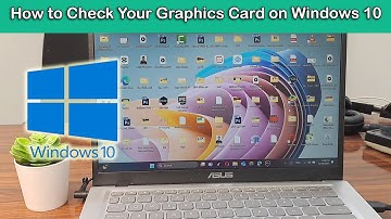 How to Check Your Graphics Card on Windows 10