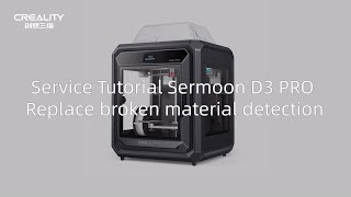 Service Tutorial Sermoon D3 Pro Replace Broken Material Detection