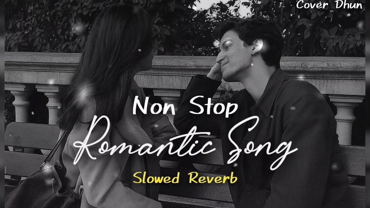 Non Stop Love Mashup ❤ Best Bollywood Romantic Songs 2026 Slowed Mashup Official Music By Cover Dhun