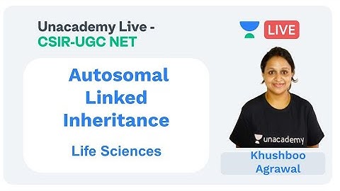 Autosomal Linked Inheritance | Life Sciences | Unacademy Live - CSIR UGC NET | Khushboo Agarwal