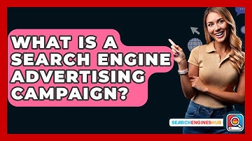 What Is A Search Engine Advertising Campaign? - SearchEnginesHub.com