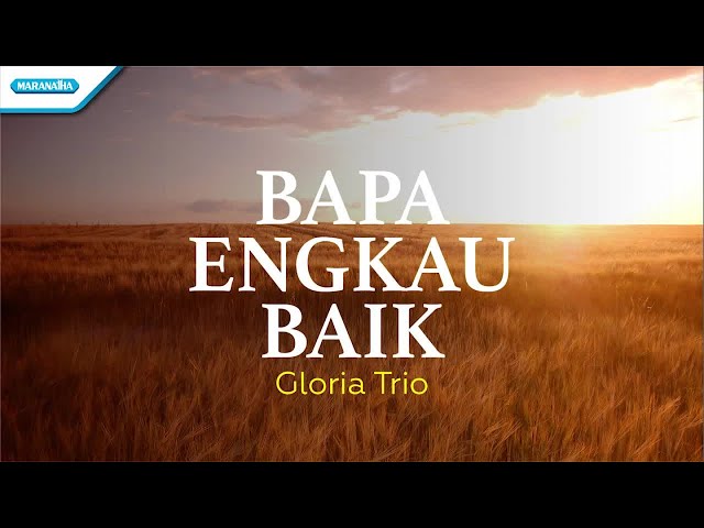 Bapa Engkau Baik - Gloria Trio (with lyric) class=