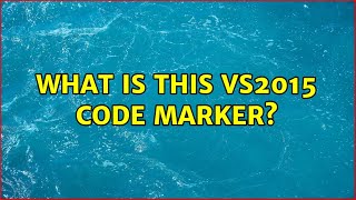 What Is This Vs2015 Code Marker?
