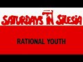 Rational Youth &quot; Live &quot; ( Saturdays in Silesia )