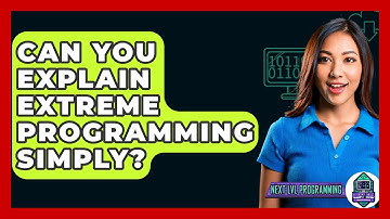 Can You Explain Extreme Programming Simply? - Next LVL Programming