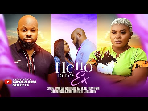 HELLO TO MY EX - (new movie) 2025 Latest Nigerian Full Movie - Nollywood Movies