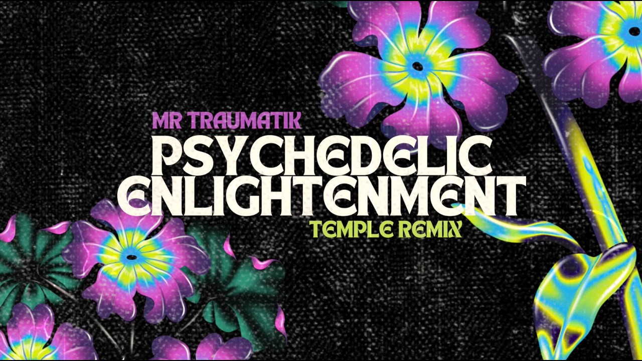 Guarda Mr Traumatik - Psychedelic Enlightenment (Temple Remix) su YouTube Guarda Mr Traumatik - Psychedelic Enlightenment (Temple Remix) su YouTube
