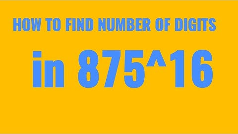logarithm part-5 , FIND NUMBER OF DIGITS IN 875^16. what is use of logarithm