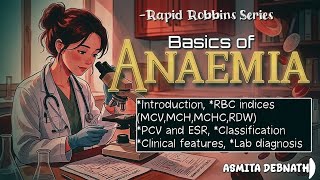 BASICS OF ANAEMIA  | Definitions, Classification &amp; RBC Indices (Robbins)|Pathology | Asmita Debnath