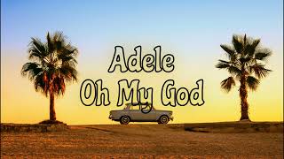 Adele - Oh My God┃(No Lyrics)