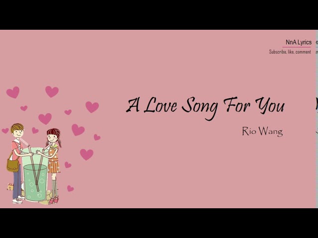[Lyrics] Rio Wang - A Love Song For You | OST Love Is Sweet (Chinese Drama) with Indo class=