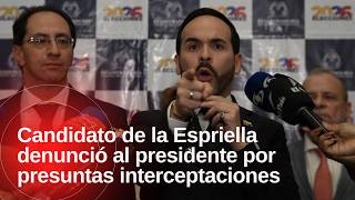 i Challenge Gustavo Petro To Publish The Wiretaps De La Espriella Candidate