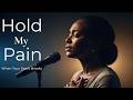 Hold My Pain | A Deep Worship Prayer for When Your Heart Can’t Take It Anymore