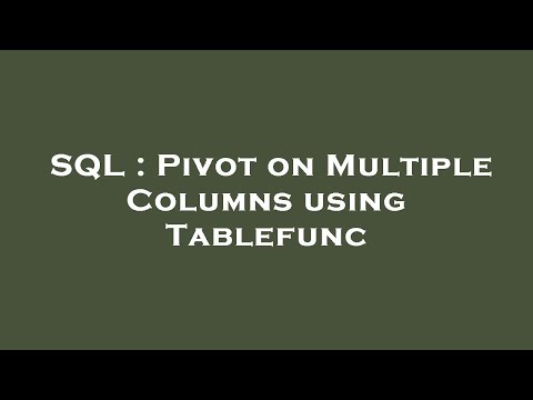 SQL : Pivot on Multiple Columns using Tablefunc