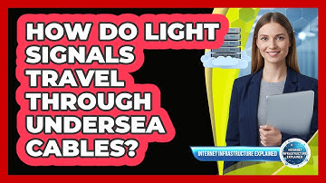How Do Light Signals Travel Through Undersea Cables?