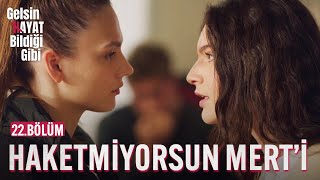 Haketmiyorsun Mert'i - Gelsin Hayat Bildiği Gibi (22.Bölüm)