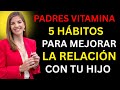 PADRES Y VITAMINAS: 5 hábitos diarios que pueden cambiar la conexión con tu hijo Marian Rojas Estapé