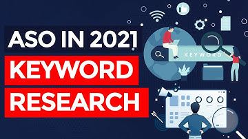 App Store Optimization in 2021 - Keyword Research (Part 3/6)