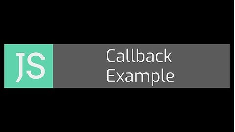 022 Javascript Callback Function with real example