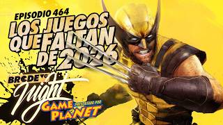 Los JUEGOS QUE FALTAN del 2026 - BRCDEvg Night 464