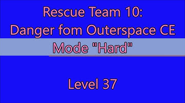 Rescue Team 10: Danger From Outer Space CE Level 37