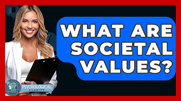 What Are Societal Values? - Psychological Clarity