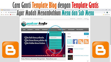 Cara Ganti Template Blogger agar Mudah Menambah Menu dan Sub Menu