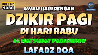 DZIKIR PAGI di HARI RABU PEMBUKA PINTU REZEKI ZIKIR PEMBUKA PINTU REZEKI Dzikir Mustajab Pagi