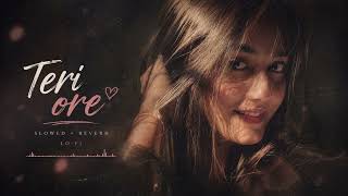 Teri ore (Slowed+Reverb) Rahat Fateh Ali Khan | Lo-Fi Song 🎧