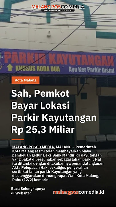 Sah, Pemkot Bayar Lokasi Parkir Kayutangan Rp 25,3 Miliar #beritaviralmalang
