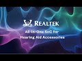 [ Realtek ] All-In-One SoC for Hearing Aid Accessories
