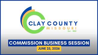Clay County Commission Business Session June 25, 2026