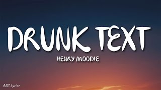 Henry Moodie  drunk text (Lyrics)