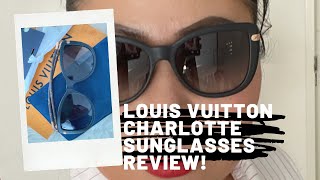 THE LOUIS VUITTON CHARLOTTE SUNGLASSES REVIEW! 