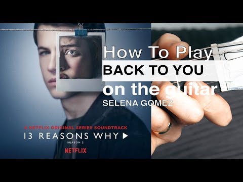 Back To You Selena Gomez Guitar Tutorial // Selena Gomez Back To You Guitar Lesson // How To Play