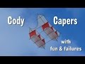 Cody Capers with fun & failures