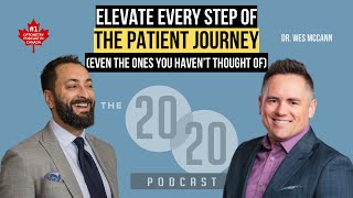 How To Elevate Every Step Of The Patient Journey - Dr. Wes McCann