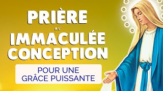 🙏 PRIÈRE à MARIE IMMACULÉE CONCEPTION pour une GRÂCE PUISSANTE