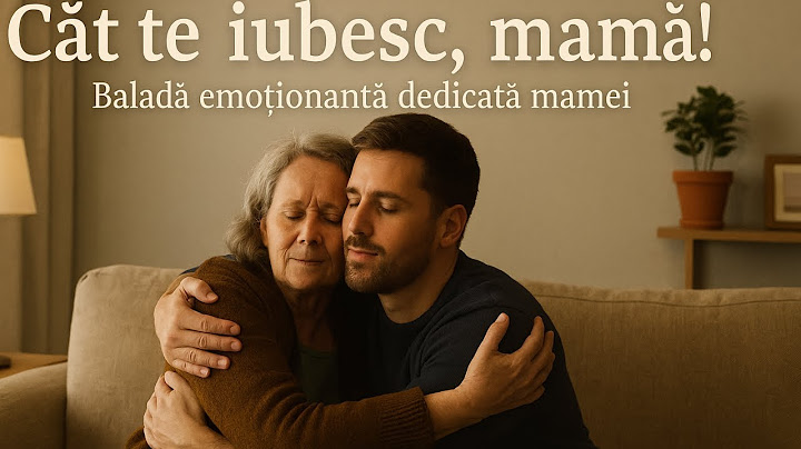 Cât te iubesc, mamă! – Baladă emoționantă dedicată mamei