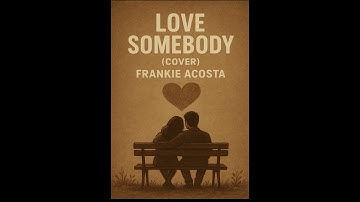 Thumbnail of Love Somebody (cover) - Frankie Acosta