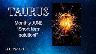 ♉️Taurus! ~ "THIS IS THE SHORT TERM SOLUTION!" ~ Monthly JUNE -24!💫