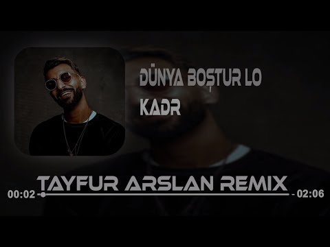 KADR - Dünya Boştur Lo (Tayfur Arslan Remix)