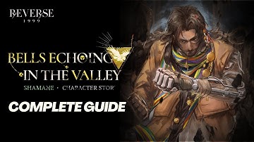 Reverse: 1999 - GUIDE "Bells Echoing In The Valley" | SHAMANE Character Story