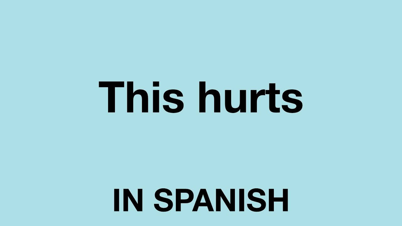 How To Say This Hurts In Spanish YouTube