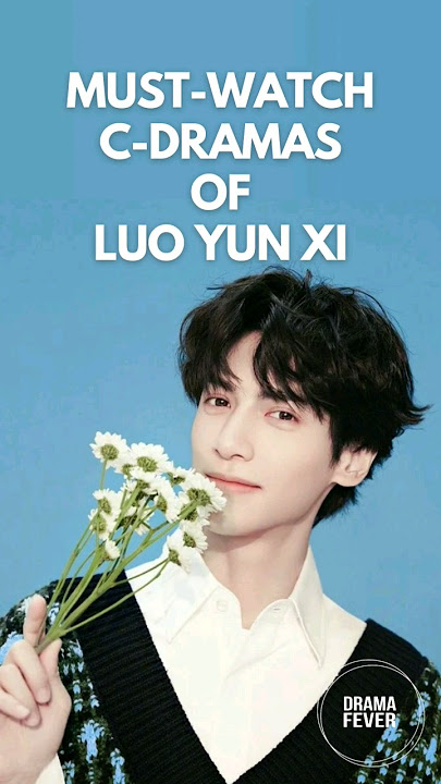 Luo Yunxi Dramas You Must Watch! #chinesedrama #cdramalist #cdramas #loveispanacea #leoluo
