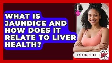 What Is Jaundice And How Does It Relate To Liver Health? - Liver Health Hub